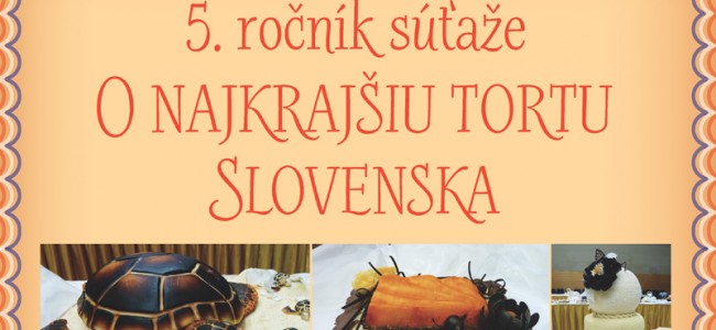 Súťaž o najkrajšiu tortu Slovenska 2014