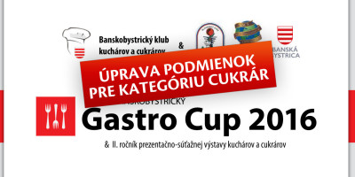 Banskobystrický GASTRO CUP 2016 – úprava podmienok pre kategóriu CUKRÁR